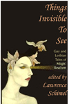 Things Invisible To See: Lesbian and Gay Tales of Magical Realism